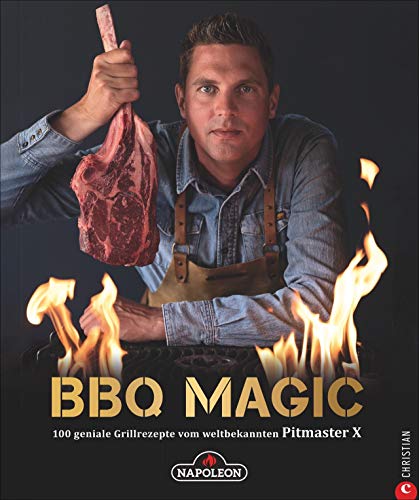 Grillbuch – BBQ Magic: 100 geniale Grill- und Barbecue-Rezepte von Roel „Pitmaster X“ Westra, dem Grill- und BBQ-Profi auf YouTube. Das Standardwerk mit Pitmaster-Garantie. von Christian