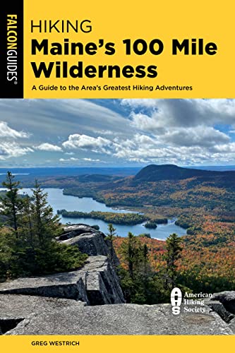 Hiking Maine's 100 Mile Wilderness: A Guide to the Area's Greatest Hiking Adventures (State Hiking Guides) von Falcon Guides