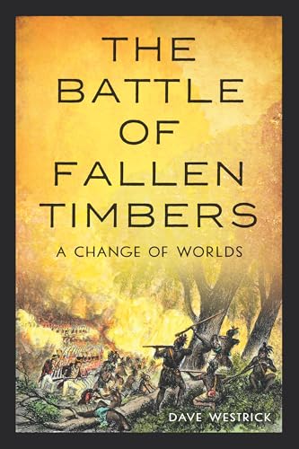 The Battle of Fallen Timbers: A Change of Worlds von History Press