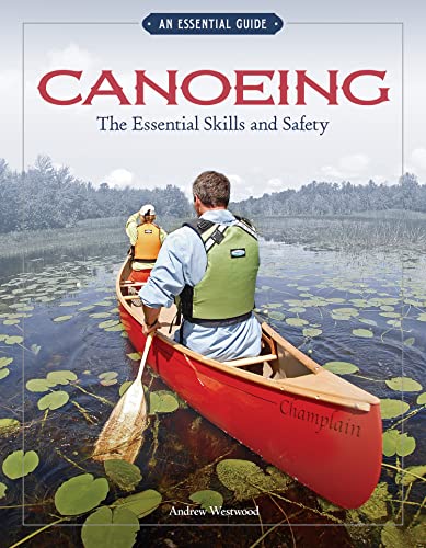 Canoeing: The Essential Skills and Safety: An Essential Guide-The Essential Skills and Safety