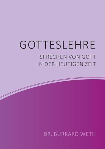 Gotteslehre: Sprechen von Gott in der heutigen Zeit (Theologische Studien)