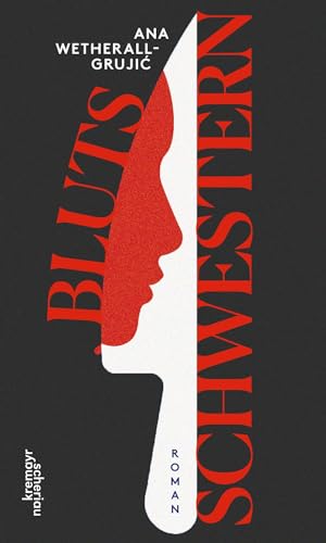 Blutsschwestern: Roman von Kremayr & Scheriau