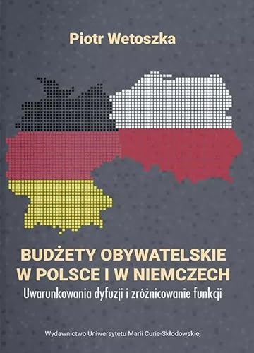 Budżety obywatelskie w Polsce i w Niemczech. Uwarunkowania dyfuzji i zróżnicowanie funkcji von UMCS