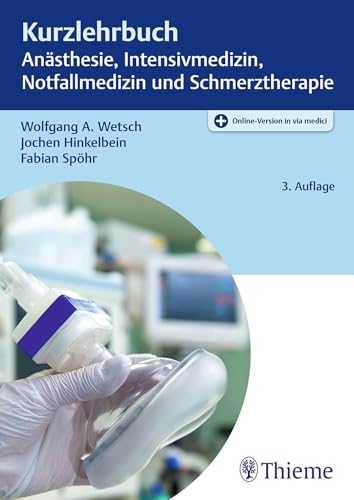 Kurzlehrbuch Anästhesie, Intensivmedizin, Notfallmedizin und Schmerztherapie von Thieme