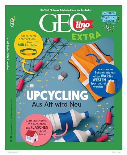 GEOlino Extra / GEOlino extra 88/2021 - Upcycling - Aus alt wird neu!: Monothematisches Themenheft für kleine Abenteurer GEOlino Extra / GEOlino extra 88/2021 - Upcycling - Aus alt wird neu!: Monothematisches Themenheft für kleine Abenteurer