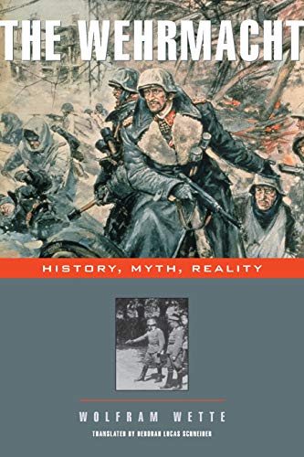 The Wehrmacht: History, Myth, Reality