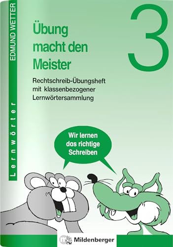 Übung macht den Meister, 2.-4. Schuljahr, neue Rechtschreibung, 3. Schuljahr, Druckschrift: 3. Schuljahr. Mit klassenbezogener Lernwörtersammlung von Mildenberger Verlag GmbH