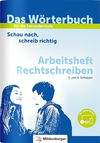 Das Wörterbuch für die Sekundarstufe – Arbeitsheft Rechtschreiben: Schau nach, schreib richtig von Mildenberger Verlag GmbH