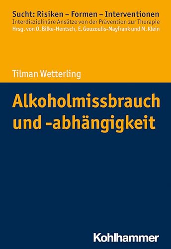 Alkoholmissbrauch und -abhängigkeit (Sucht: Risiken - Formen - Interventionen: Interdisziplinäre Ansätze von der Prävention zur Therapie) von Kohlhammer