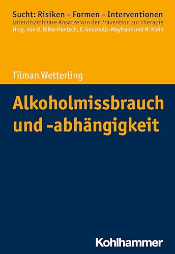 Alkoholmissbrauch und -abhängigkeit (Sucht: Risiken - Formen - Interventionen: Interdisziplinäre Ansätze von der Prävention zur Therapie)