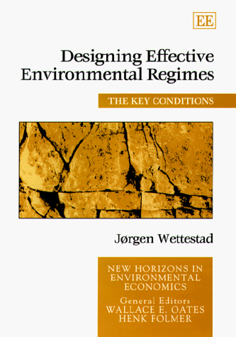 Designing Effective Environmental Regimes: The Key Conditions (New Horizons in Environmental Economics) von Edward Elgar Publishing