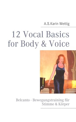12 Vocal Basics for Body & Voice: Belcanto - Bewegungstraining Stimme & Körper von Books on Demand GmbH