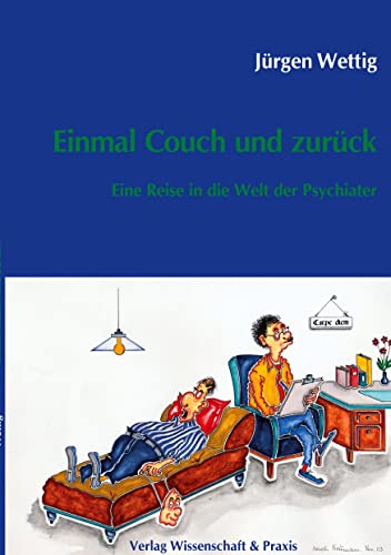 Einmal Couch und zurück.: Eine Reise in die Welt der Psychiater. von Verlag Wissenschaft & Praxis