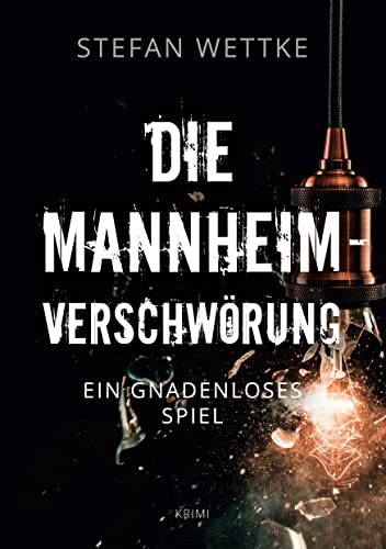 Die Mannheim-Verschwörung: Ein gnadenloses Spiel (Nathan-Grant-Reihe)