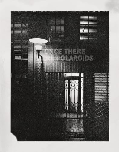 Once There Were Polaroids: Instant Photography at Steidl Once There Were Polaroids: Instant Photography at Steidl