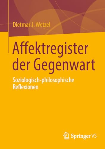 Affektregister der Gegenwart: Soziologisch-philosophische Reflexionen von Springer VS