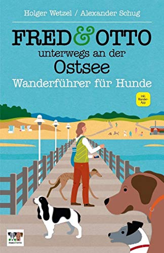 FRED & OTTO unterwegs an der Ostsee: Wanderführer für Hunde