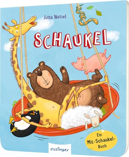 Schaukel: Ein Mit-Schaukel-Buch | Schaukle, schwinge, reime mit Bär & Pinguin! von Esslinger Verlag