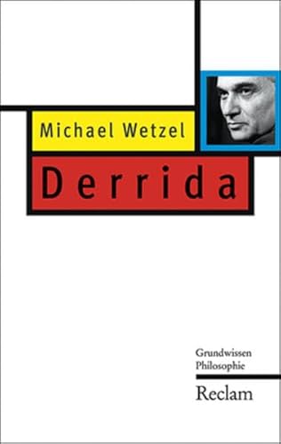 Wetzel: Derrida: Grundwissen Philosophie (Reclam Taschenbuch)