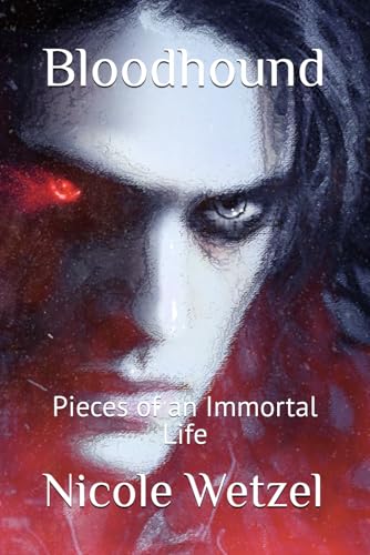 Bloodhound: Pieces of an Immortal Life von Independently published