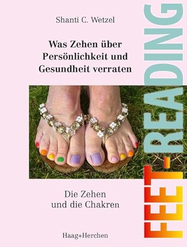 Feet-Reading: Was Zehen über Persönlichkeit und Gesundheit verraten: Die Zehen und die Chakren