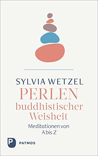 Perlen buddhistischer Weisheit: Meditationen von A bis Z von Patmos Verlag