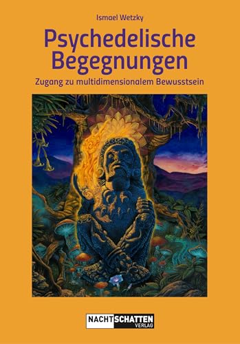 Psychedelische Begegnungen: Zugang zu multidimensionalem Bewusstsein von Nachtschatten Verlag