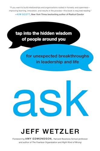Ask: Tap Into the Hidden Wisdom of People Around You for Unexpected Breakthroughs In Leadership and Life von Balance