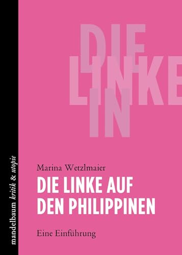 Die Linke auf den Philippinen: Eine Einführung (kritik & utopie) von Mandelbaum Verlag