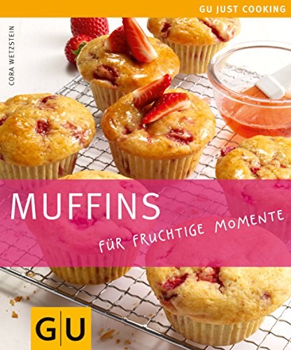 Muffins: Für fruchtige Momente (GU Just cooking)