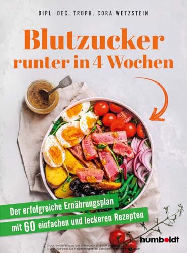Blutzucker runter in 4 Wochen: Der erfolgreiche Ernährungsplan mit 60 einfachen und leckeren Rezepten von humboldt