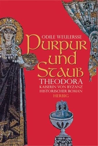 Purpur und Staub: Theodora, Kaiserin von Byzanz