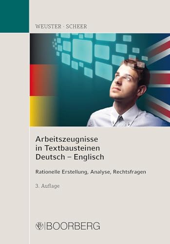 Arbeitszeugnisse in Textbausteinen Deutsch - Englisch: Rationelle Erstellung, Analyse, Rechtsfragen