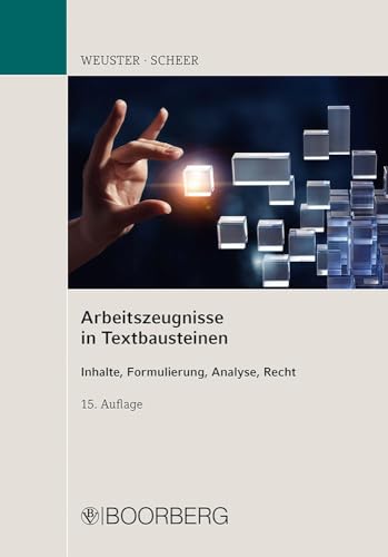 Arbeitszeugnisse in Textbausteinen: Inhalte, Formulierung, Analyse, Recht von Boorberg, R. Verlag