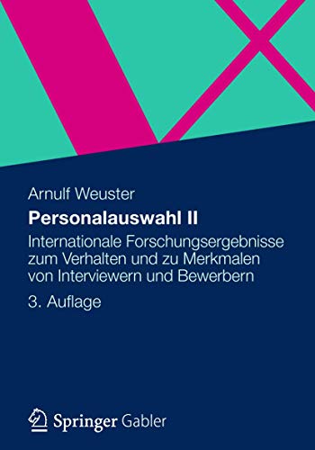 Personalauswahl II: Internationale Forschungsergebnisse zum Verhalten und zu Merkmalen von Interviewern und Bewerbern Personalauswahl II: Internationale Forschungsergebnisse zum Verhalten und zu Merkmalen von Interviewern und Bewerbern