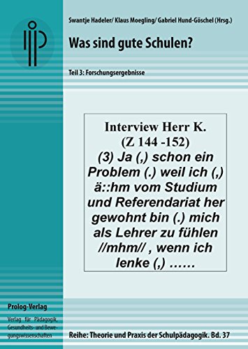 Was sind gute Schulen?: Teil 3: Forschungsergebnisse (Theorie und Praxis der Schulpädagogik) (prolog – Theorie und Praxis der Schulpädagogik)