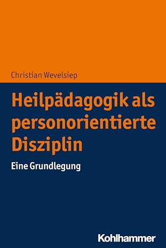 Heilpädagogik als personorientierte Disziplin: Eine Grundlegung von W. Kohlhammer GmbH
