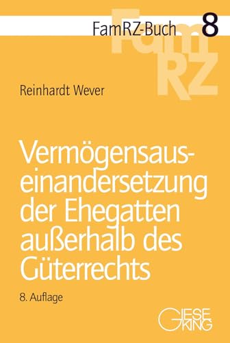 Vermögensauseinandersetzung der Ehegatten außerhalb des Güterrechts (FamRZ-Buch) von Gieseking, E u. W