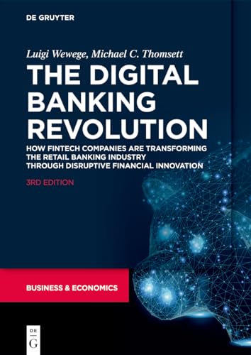 The Digital Banking Revolution: How Fintech Companies are Transforming the Retail Banking Industry Through Disruptive Financial Innovation von de Gruyter