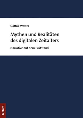 Mythen und Realitäten des digitalen Zeitalters: Narrative auf dem Prüfstand von Tectum Wissenschaftsverlag