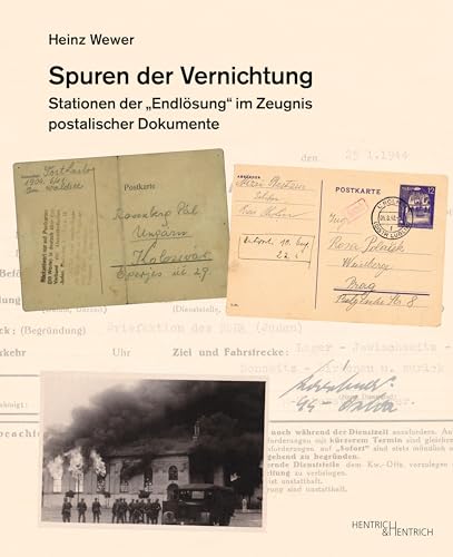 Spuren der Vernichtung: Stationen der „Endlösung“ im Zeugnis postalischer Dokumente von Hentrich und Hentrich Verlag Berlin