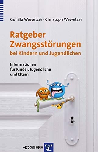Ratgeber Zwangsstörungen bei Kindern und Jugendlichen: Informationen für Kinder, Jugendliche und Eltern Ratgeber Zwangsstörungen bei Kindern und Jugendlichen: Informationen für Kinder, Jugendliche und Eltern