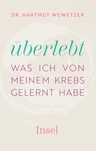 Überlebt: Was ich von meinem Krebs gelernt habe | Ein ermutigender Wegweiser durch das Labyrinth der Krebswelt Überlebt: Was ich von meinem Krebs gelernt habe | Ein ermutigender Wegweiser durch das Labyrinth der Krebswelt