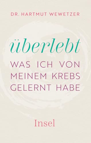 Überlebt: Was ich von meinem Krebs gelernt habe | Ein ermutigender Wegweiser durch das Labyrinth der Krebswelt