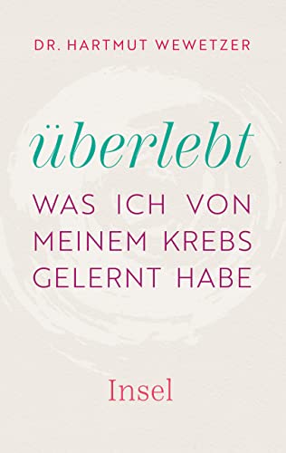Überlebt: Was ich von meinem Krebs gelernt habe | Ein ermutigender Wegweiser durch das Labyrinth der Krebswelt