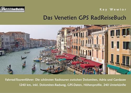 Das Venetien GPS RadReiseBuch: Fahrrad-Tourenführer: Die schönsten Radtouren zwischen Dolomiten, Adria und Gardasee. 1240 km, inkl. Dolomiten-Radweg, ... 240 Unterkünfte (PaRADise Guide) von Books on Demand GmbH