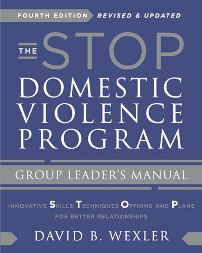 The Stop Domestic Violence Program: Group Leader's Manual: Innovative Skills, Techniques, Options, and Plans for Better Relationships: Group Leader's Manual von W. W. Norton & Company
