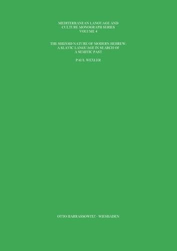 The schizoid nature of Modern Hebrew: A Slavic language in search of a Semitic past (Mediterranean Language and Culture Monograph Series, Band 4)