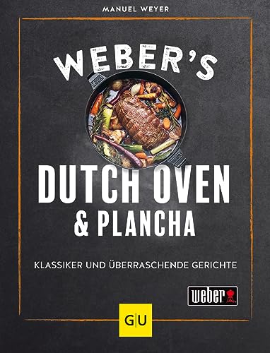 Weber's Dutch Oven und Plancha: Klassiker und überraschende Gerichte (Weber's Grillen) von Gräfe und Unzer