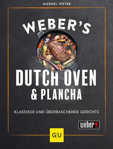 Weber's Dutch Oven und Plancha: Klassiker und überraschende Gerichte (Weber's Grillen)